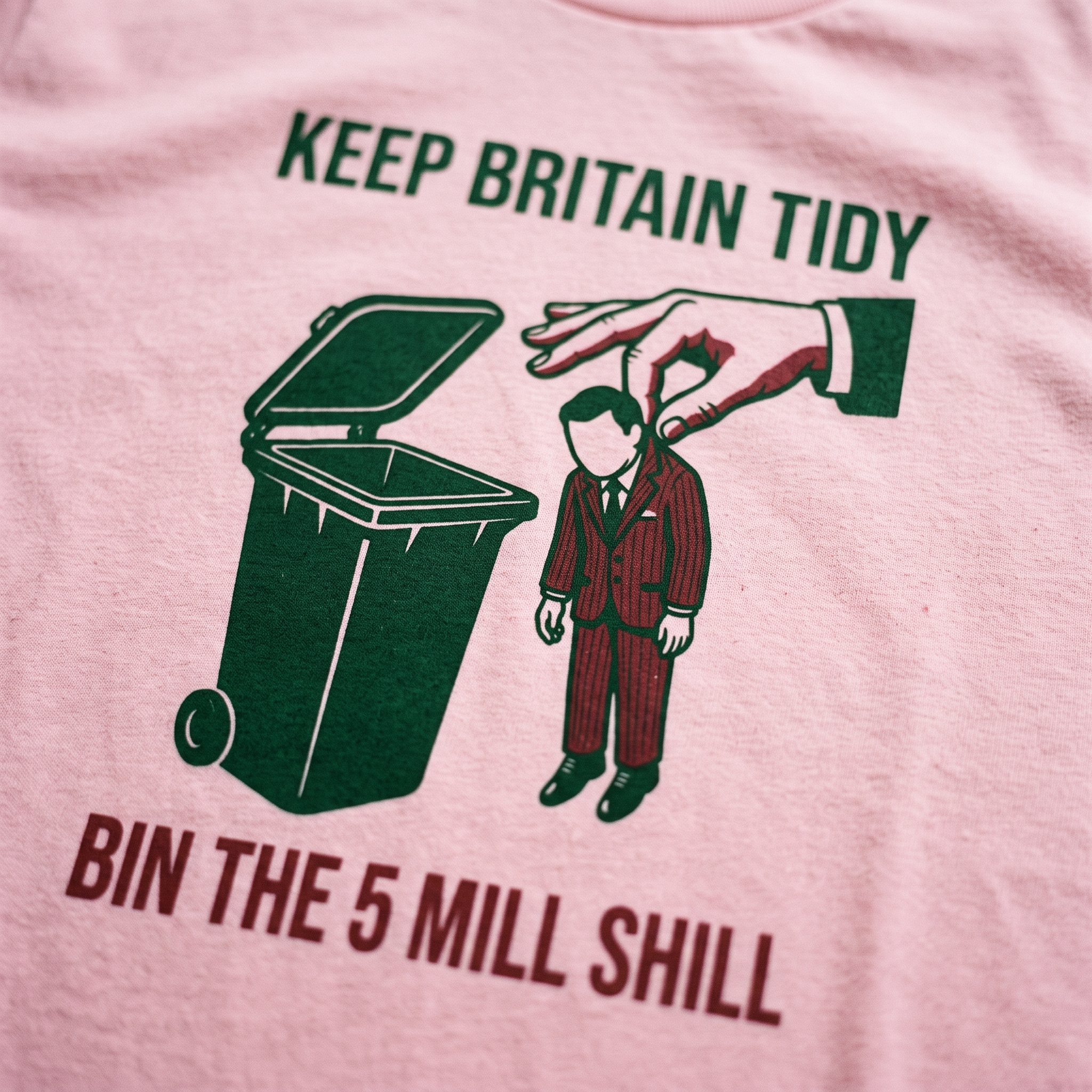 Bin the 5 Mill Shill print filling the frame on pink cotton fabric, Very Brexit Problems