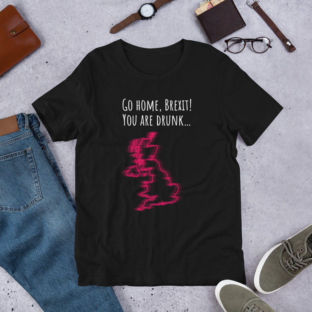 Brexit, You're Drunk! Unisex T-Shirt