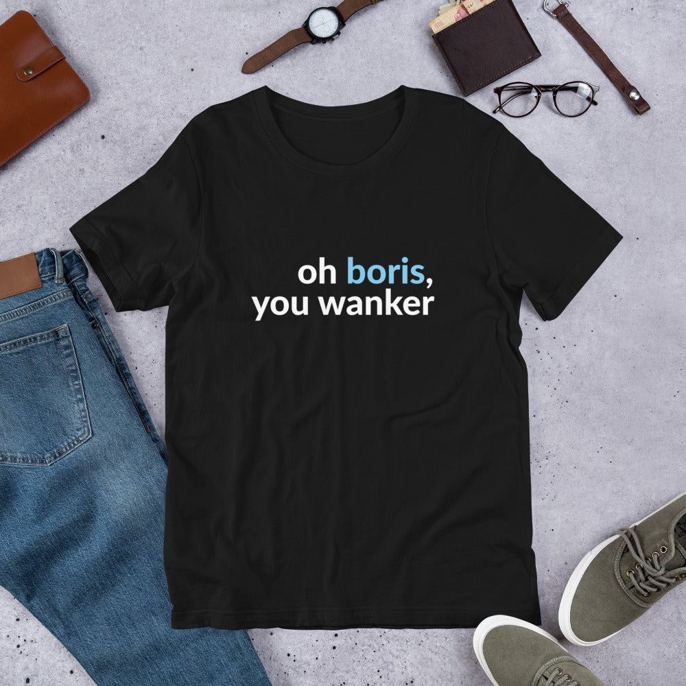 Boris is a Wanker Unisex T-Shirt