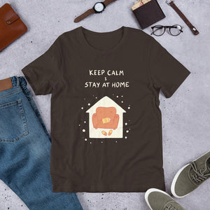 Keep Calm and Stay at Home Unisex T-Shirt