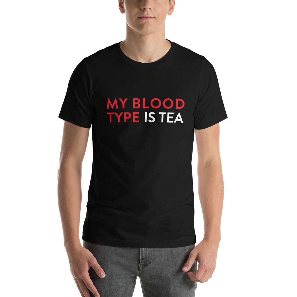 My blood type is tea Unisex T-Shirt