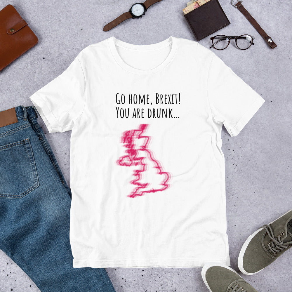 Brexit, You're Drunk! Unisex T-Shirt