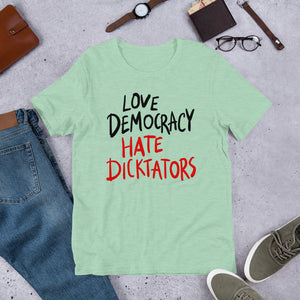 Love democracy. Hate dicktators Unisex T-Shirt
