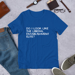 Do I look like the liberal elite? Unisex T-Shirt