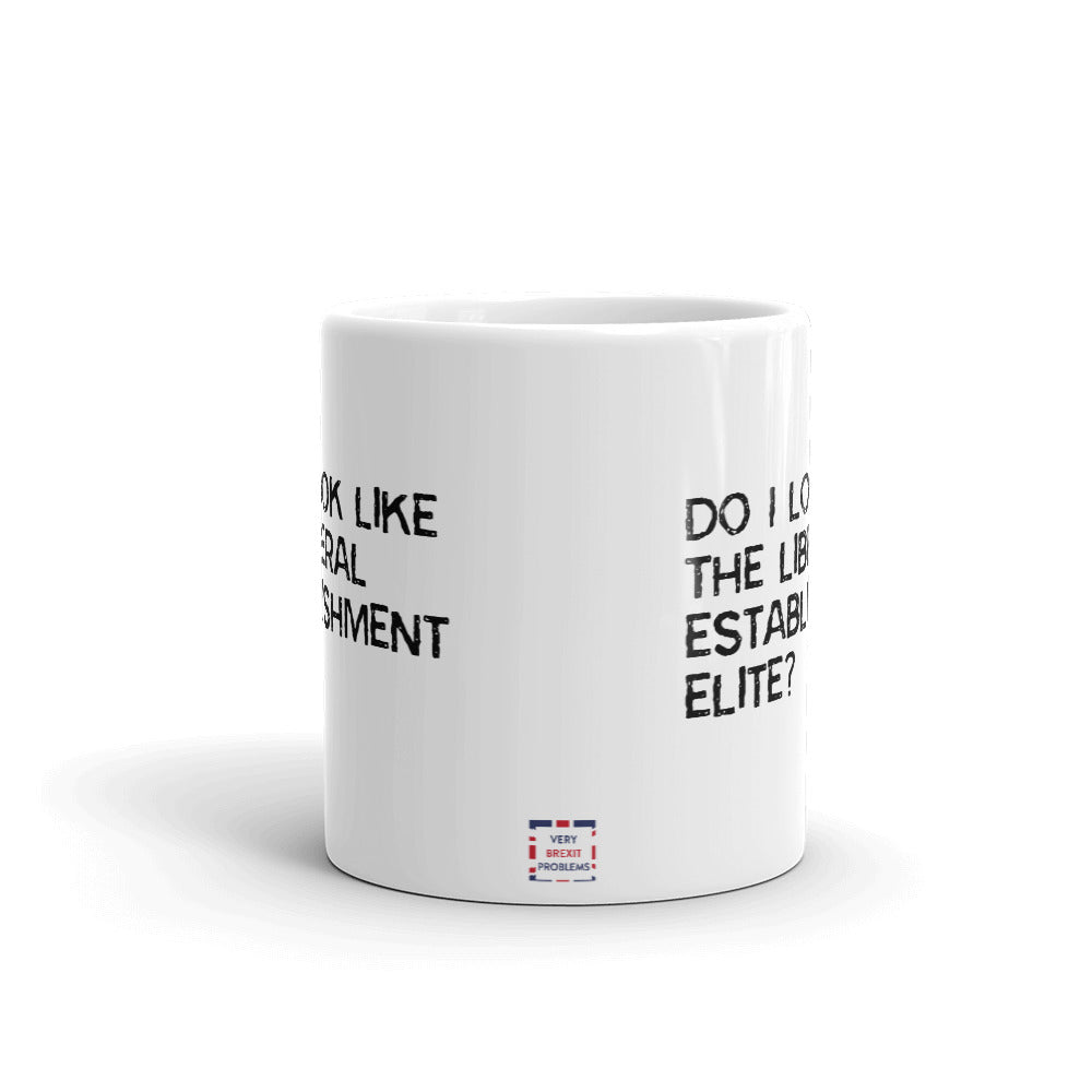 Do I look like the liberal elite? Mug
