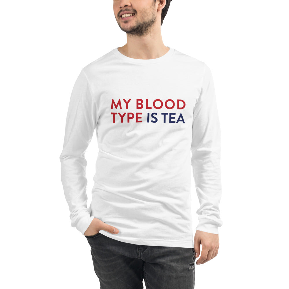 Me blood type is tea Unisex Long Sleeve Tee