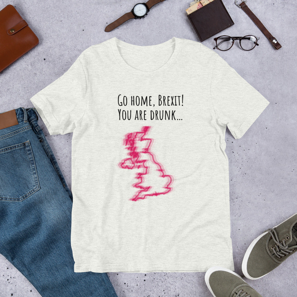 Brexit, You're Drunk! Unisex T-Shirt