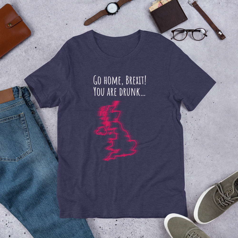 Brexit, You're Drunk! Unisex T-Shirt