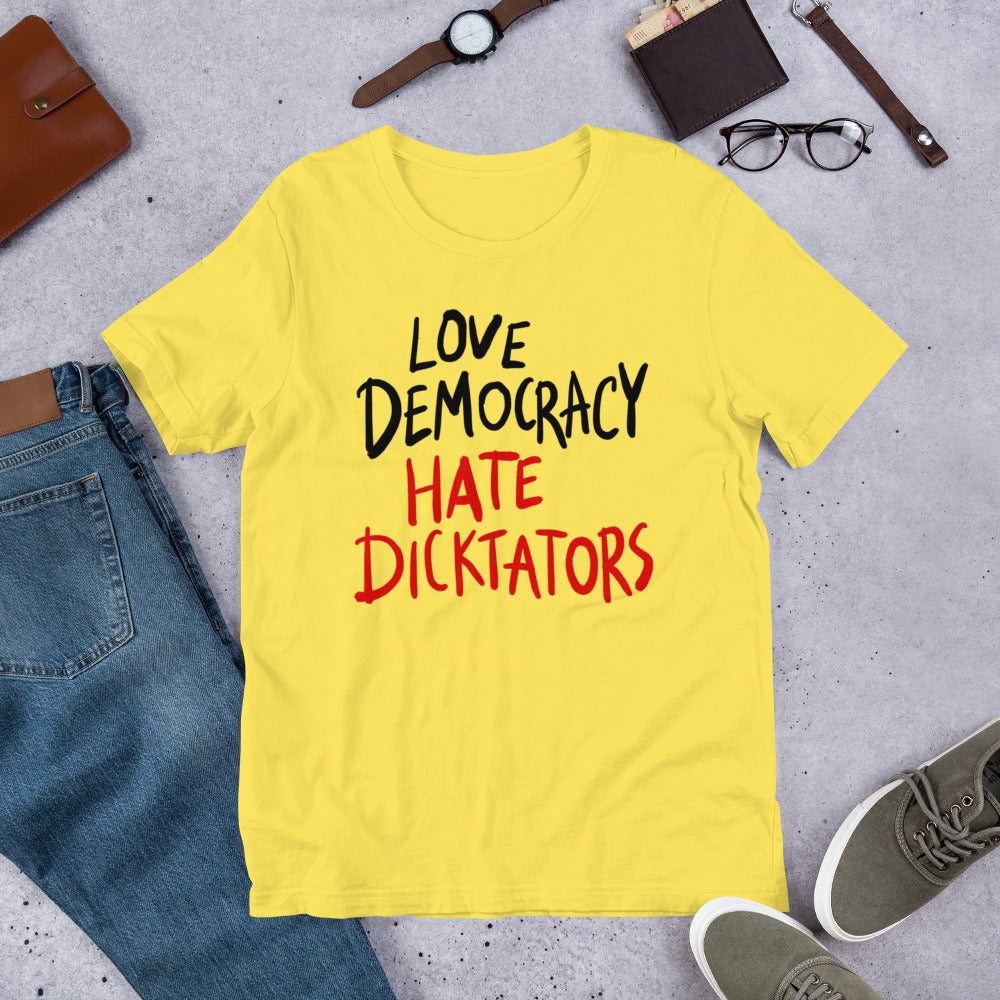 Love democracy. Hate dicktators Unisex T-Shirt