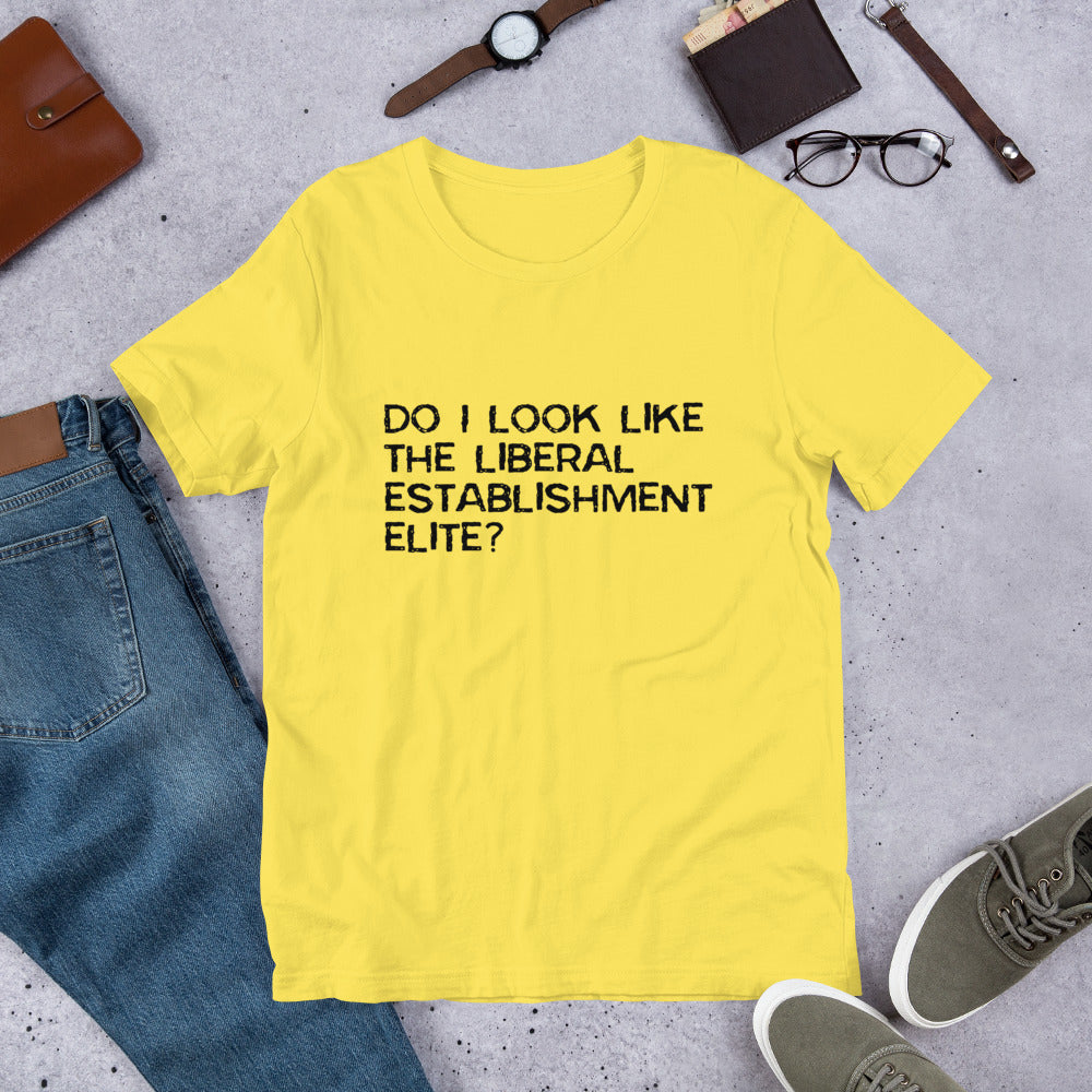 Do I look like the liberal elite? Unisex T-Shirt