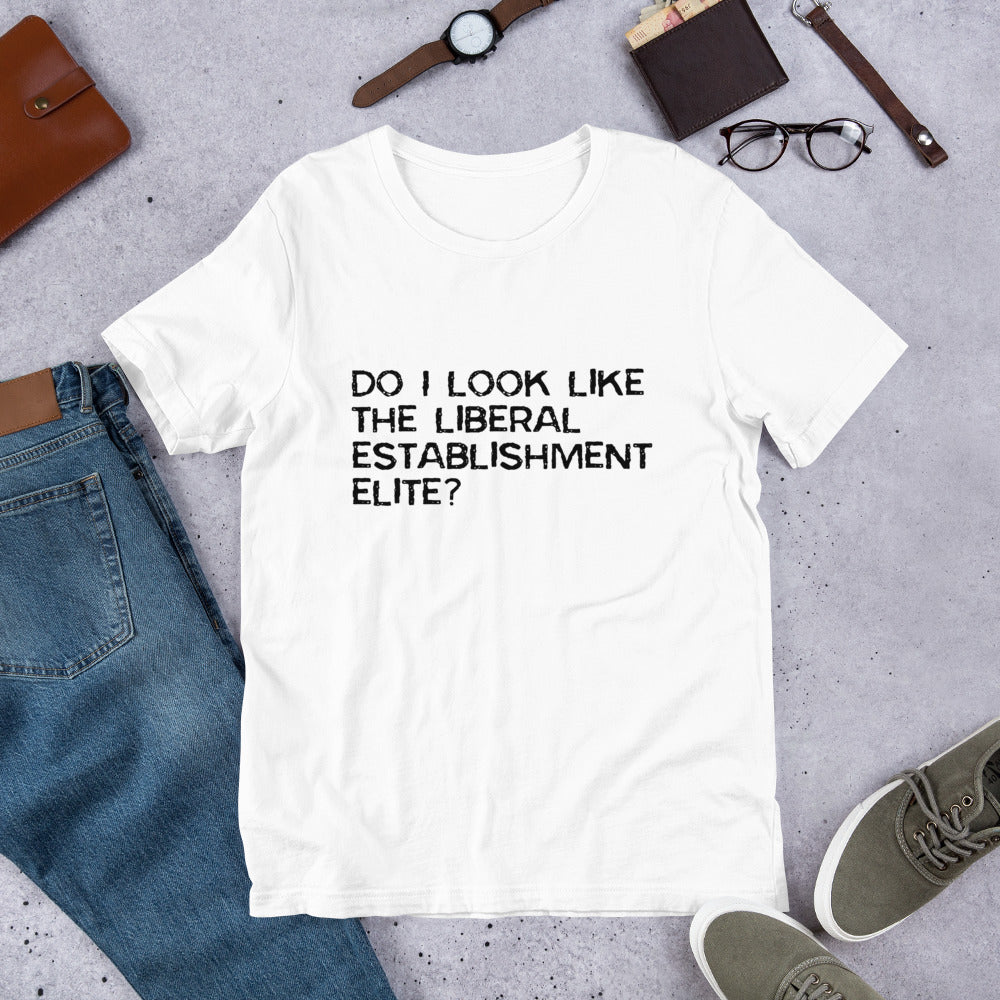 Do I look like the liberal elite? Unisex T-Shirt
