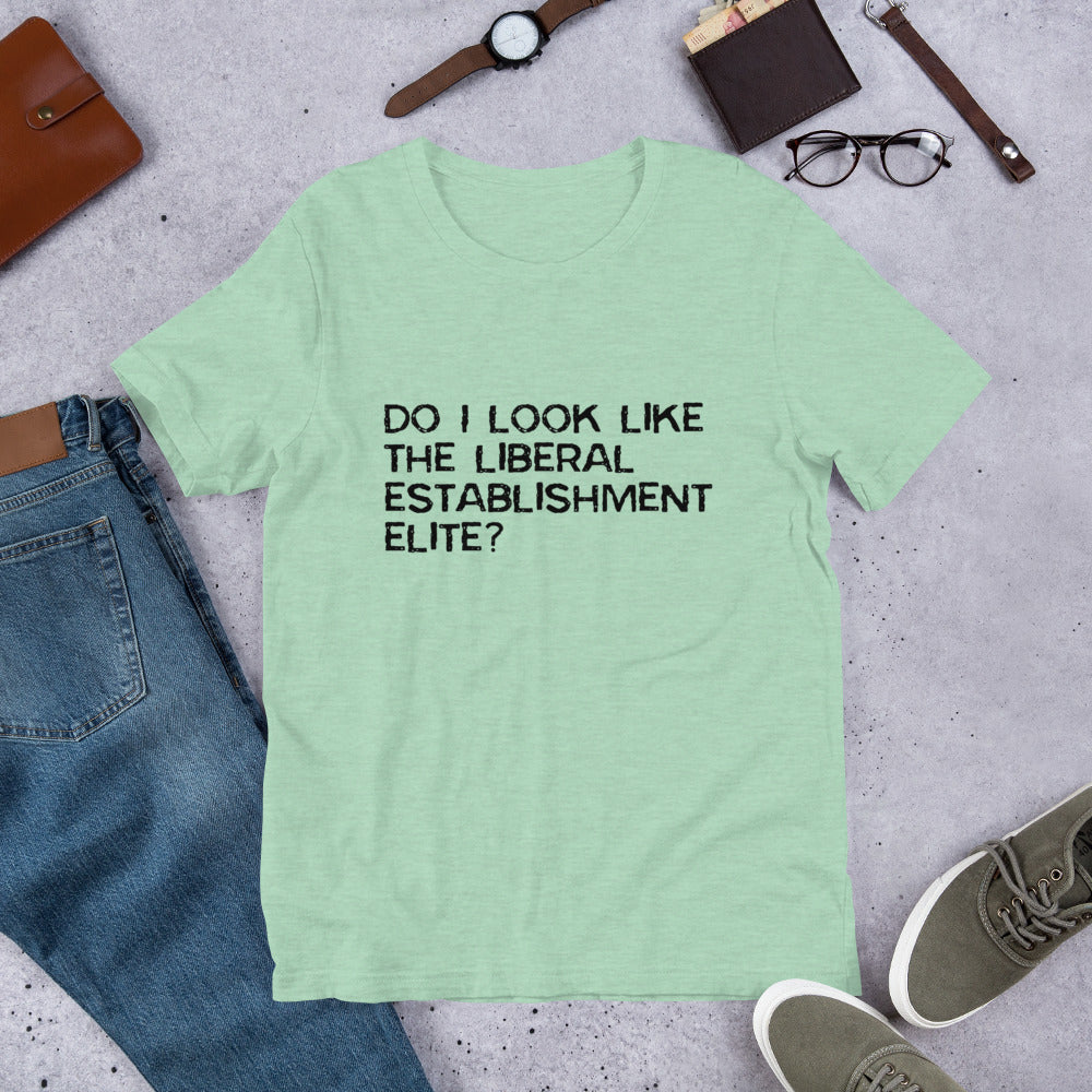 Do I look like the liberal elite? Unisex T-Shirt