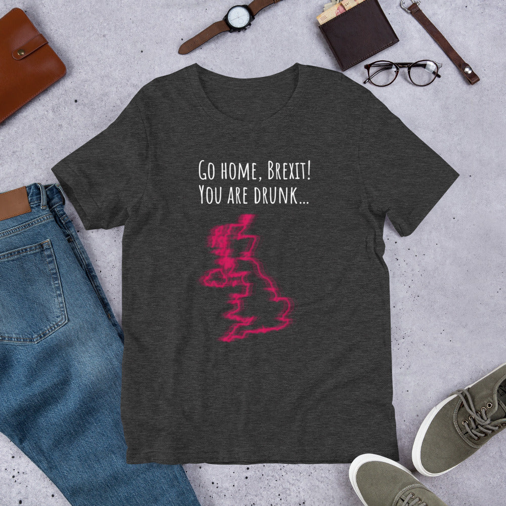 Brexit, You're Drunk! Unisex T-Shirt
