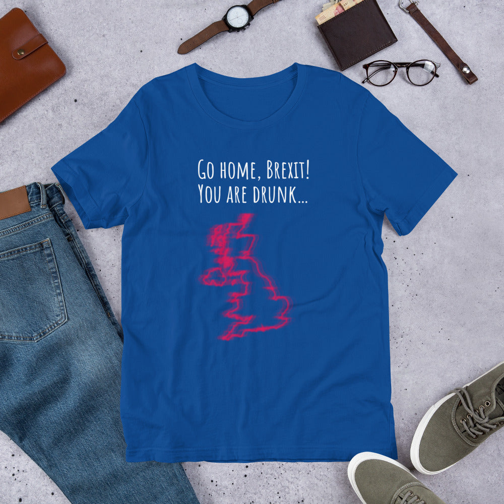 Brexit, You're Drunk! Unisex T-Shirt