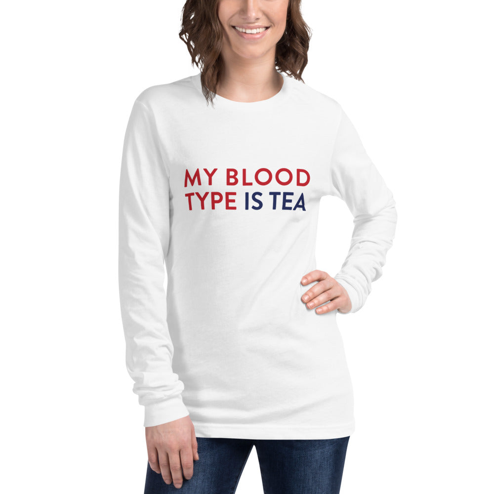 Me blood type is tea Unisex Long Sleeve Tee