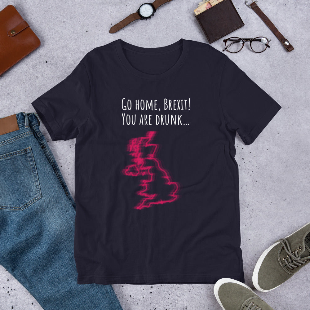 Brexit, You're Drunk! Unisex T-Shirt