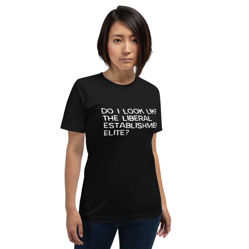 Do I look like the liberal elite? Unisex T-Shirt