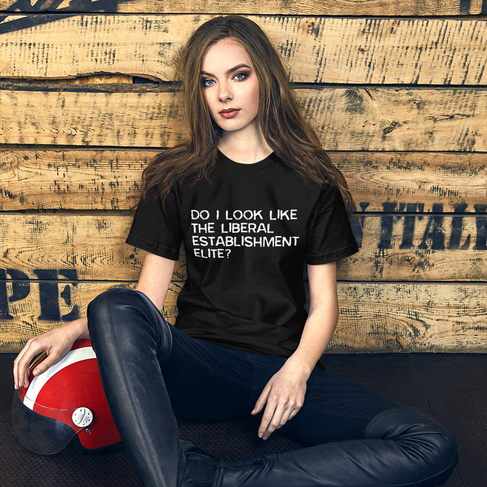 Do I look like the liberal elite? Unisex T-Shirt