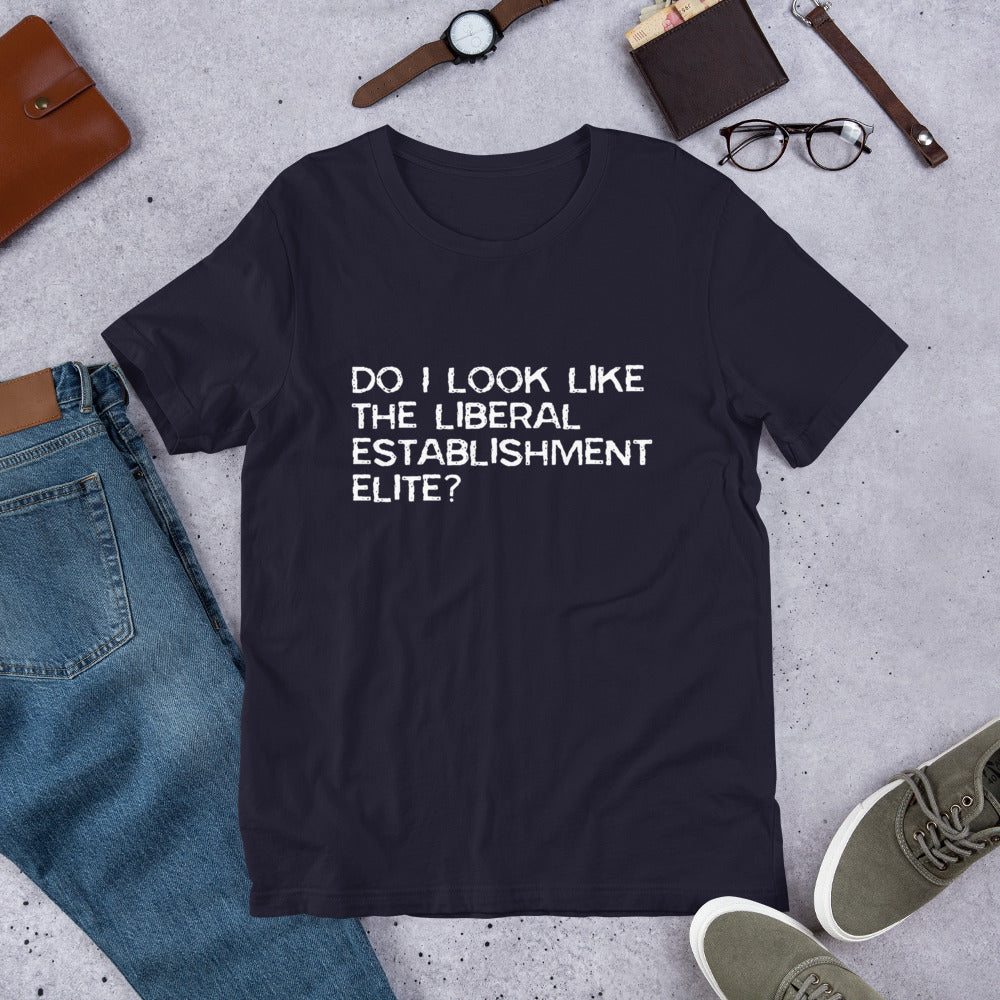 Do I look like the liberal elite? Unisex T-Shirt