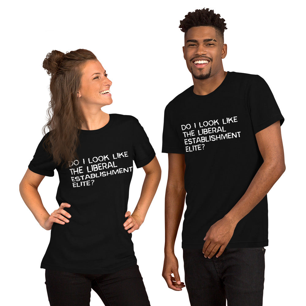 Do I look like the liberal elite? Unisex T-Shirt