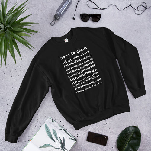 Born to Queue Unisex Sweatshirt