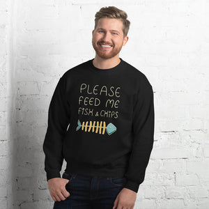 Feed me Fish & Chips Unisex Sweatshirt