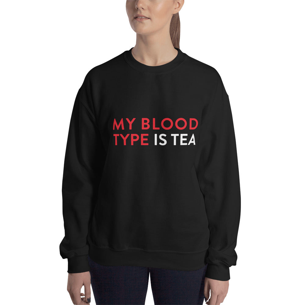 My blood type is tea Unisex Sweatshirt