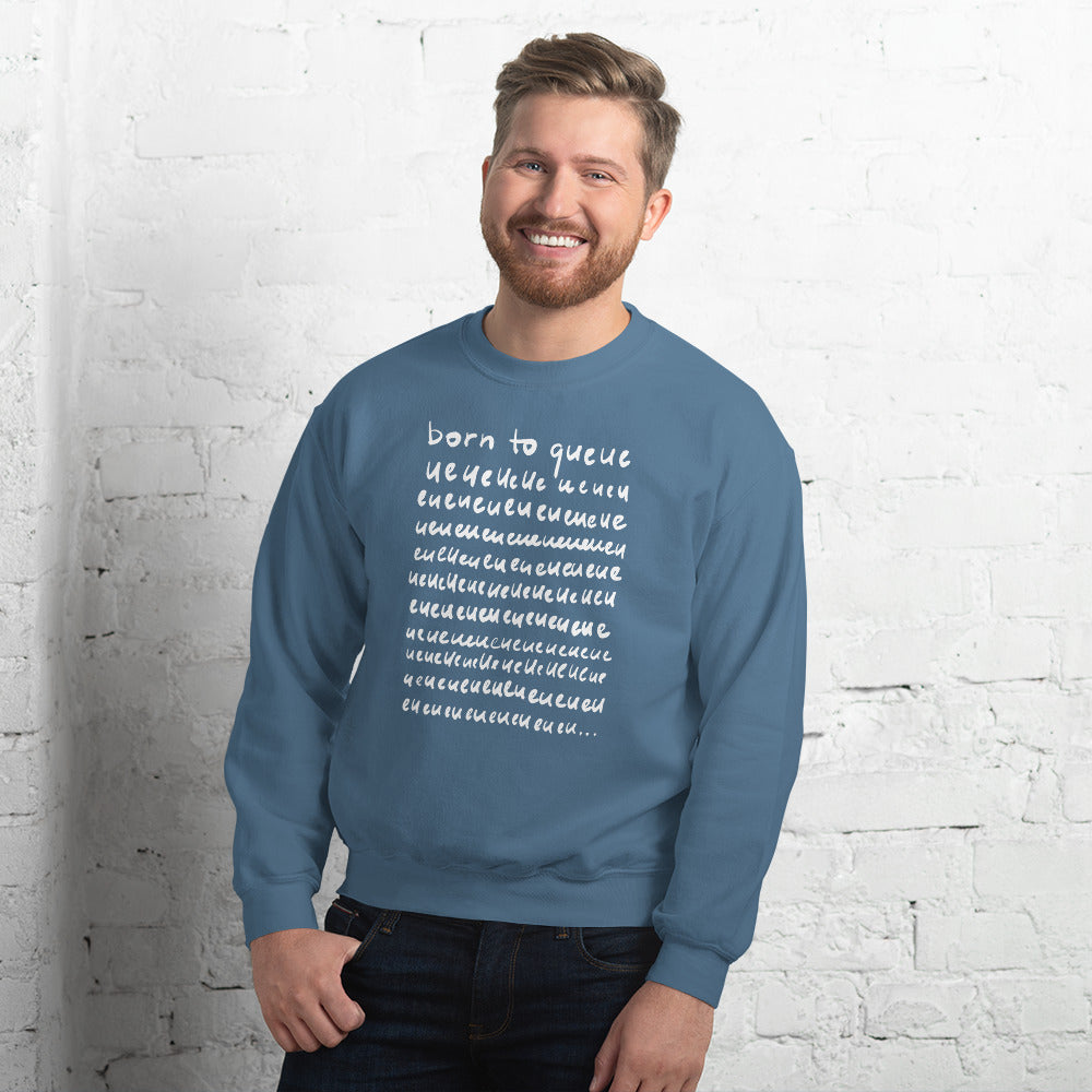 Born to Queue Unisex Sweatshirt