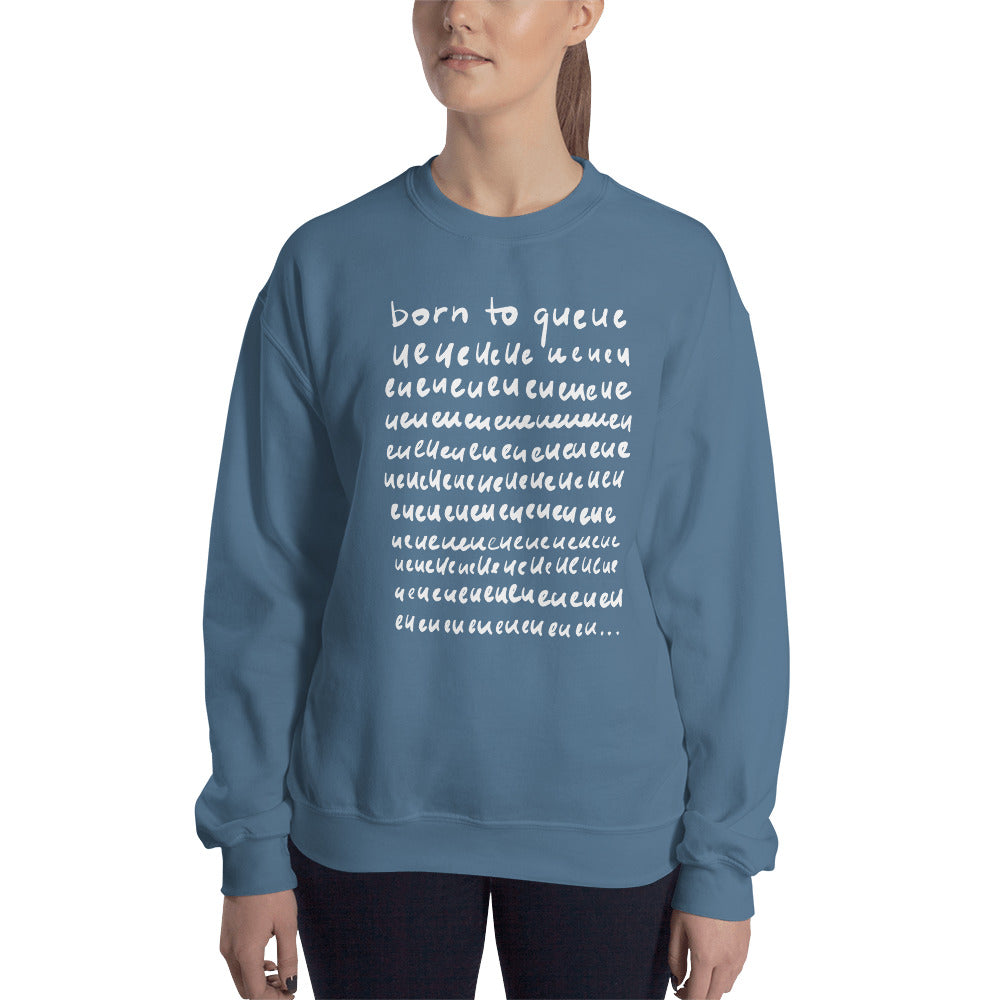 Born to Queue Unisex Sweatshirt