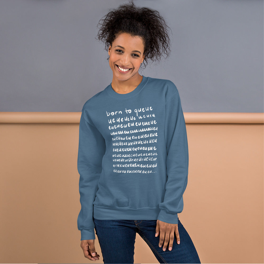 Born to Queue Unisex Sweatshirt