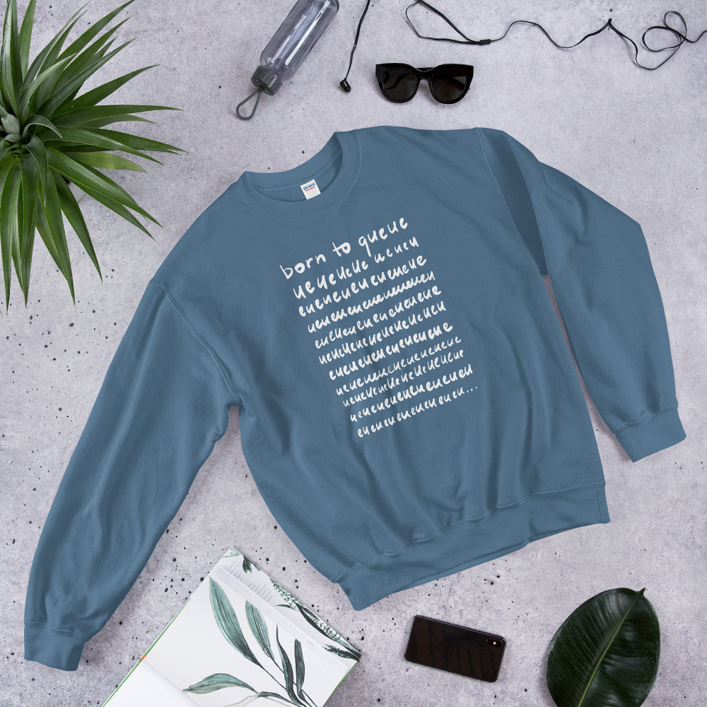 Born to Queue Unisex Sweatshirt