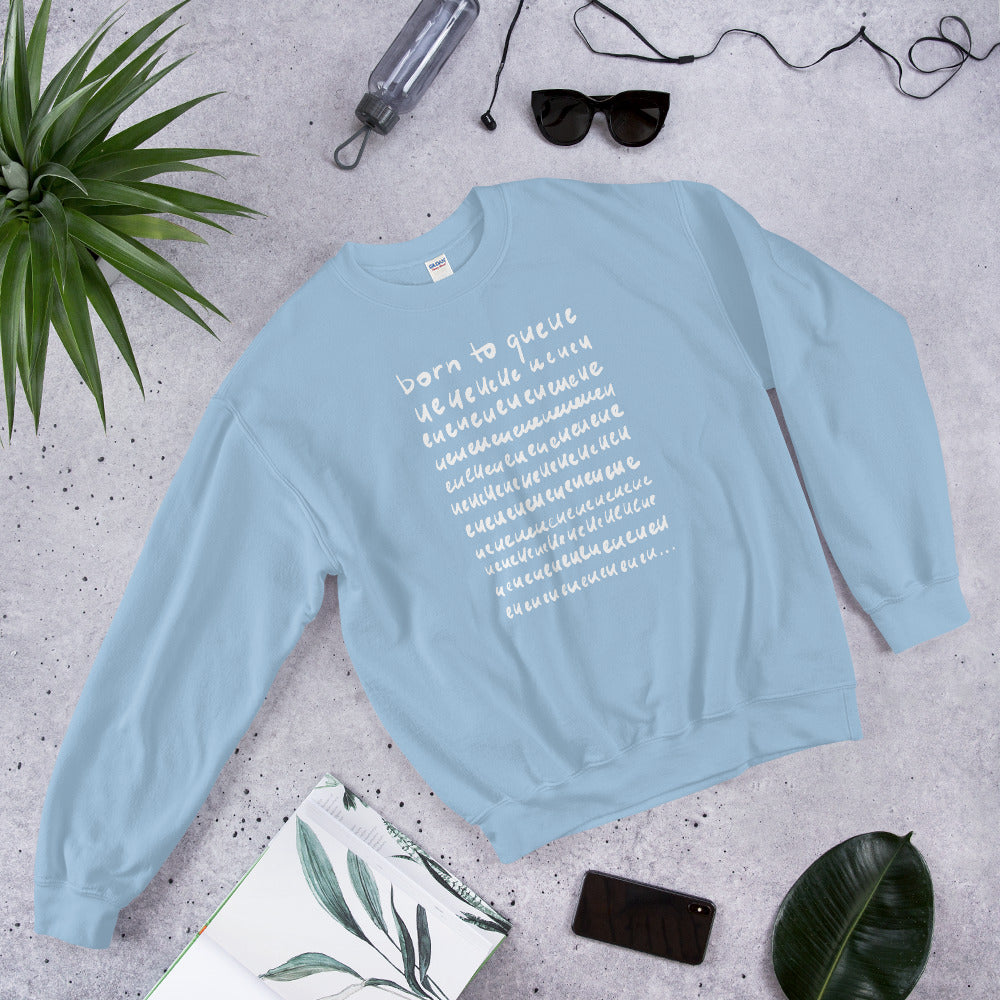 Born to Queue Unisex Sweatshirt