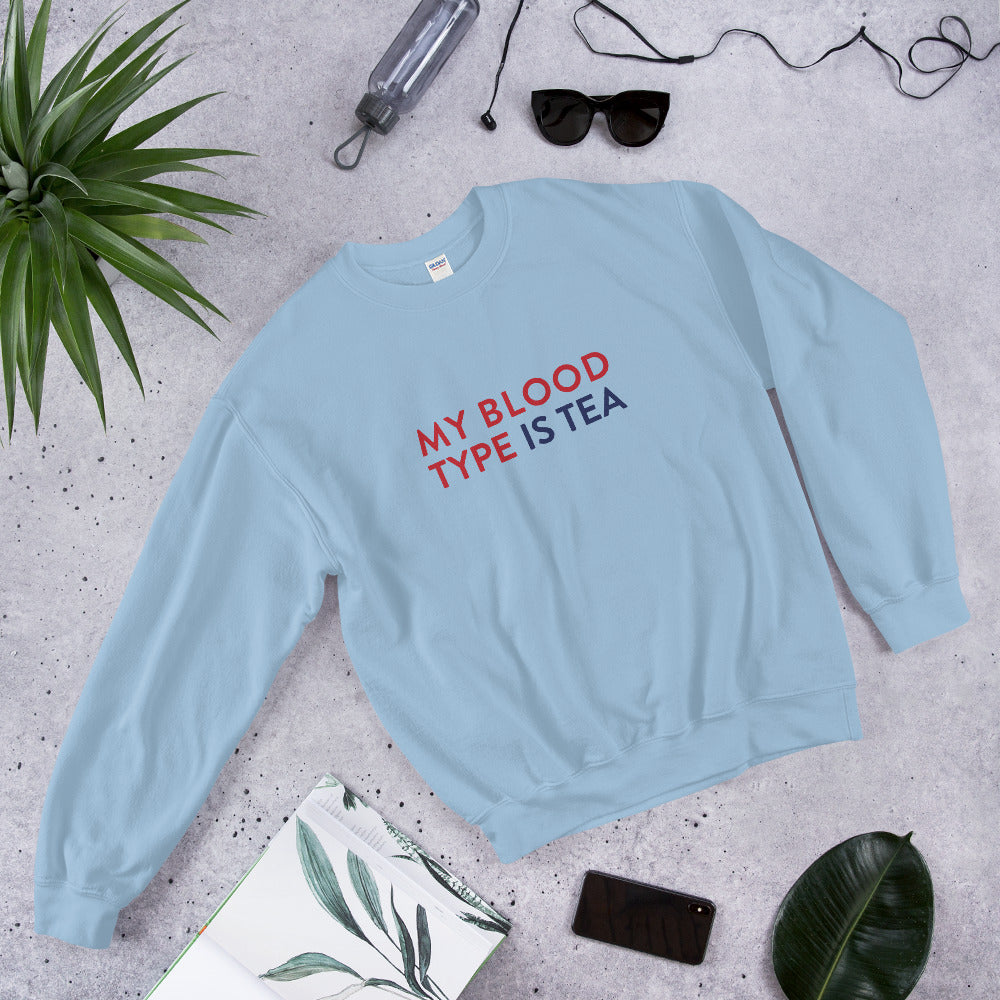 My blood type is tea Unisex Sweatshirt