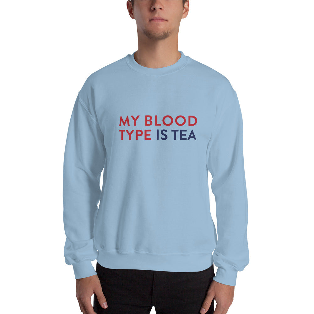 My blood type is tea Unisex Sweatshirt