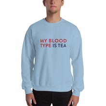 Load image into Gallery viewer, My blood type is tea Unisex Sweatshirt
