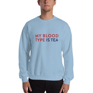 My blood type is tea Unisex Sweatshirt