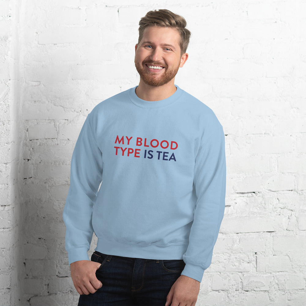 My blood type is tea Unisex Sweatshirt