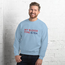 Load image into Gallery viewer, My blood type is tea Unisex Sweatshirt
