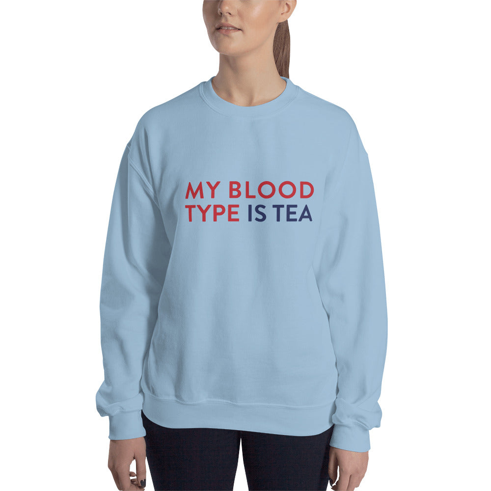 My blood type is tea Unisex Sweatshirt