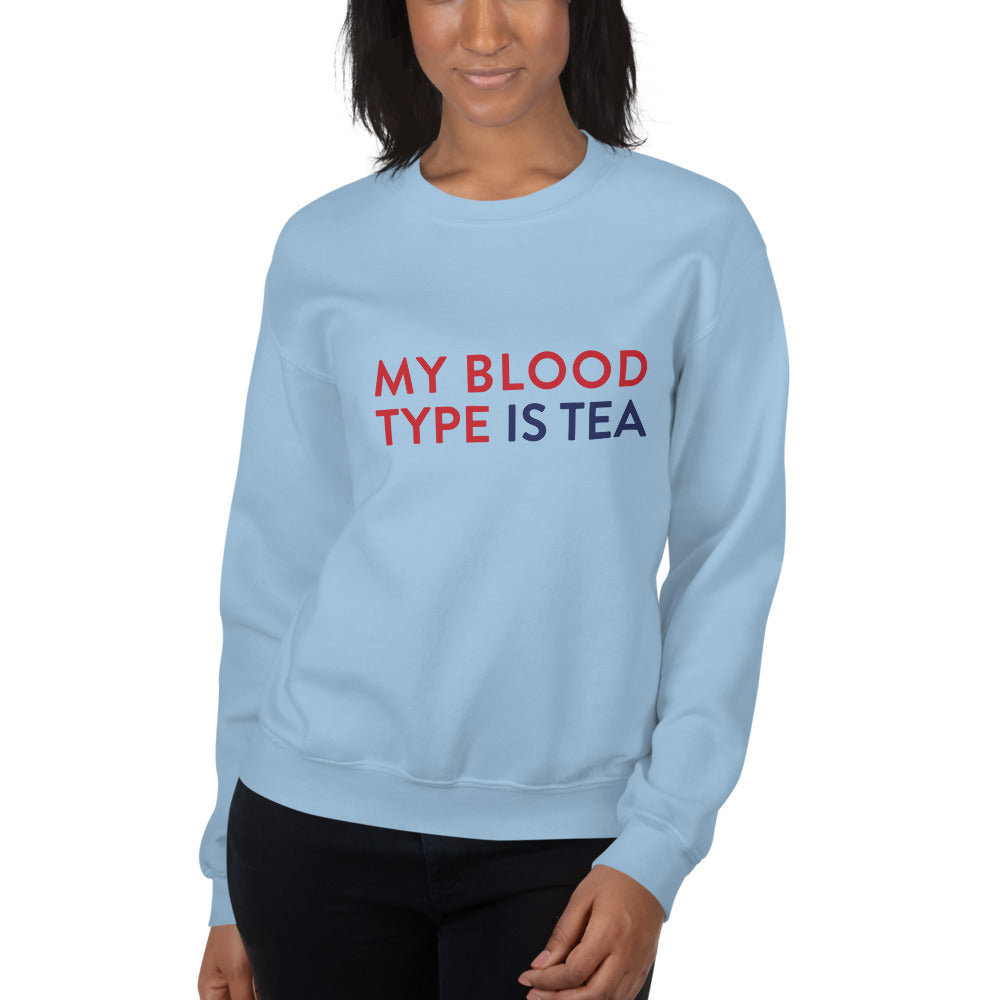 My blood type is tea Unisex Sweatshirt