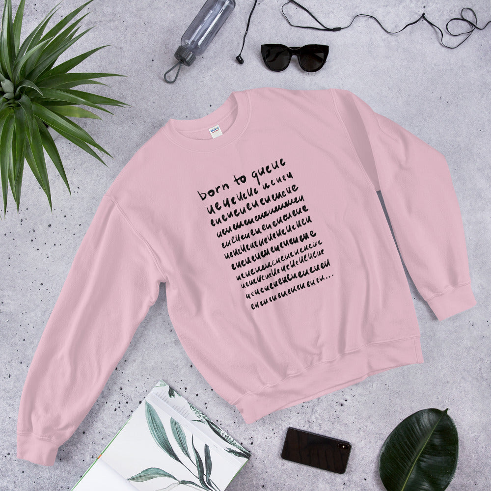 Born to Queue Unisex Sweatshirt