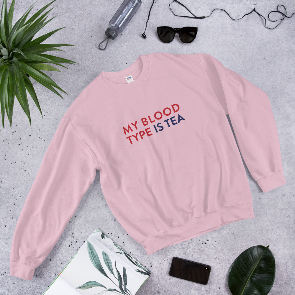 My blood type is tea Unisex Sweatshirt