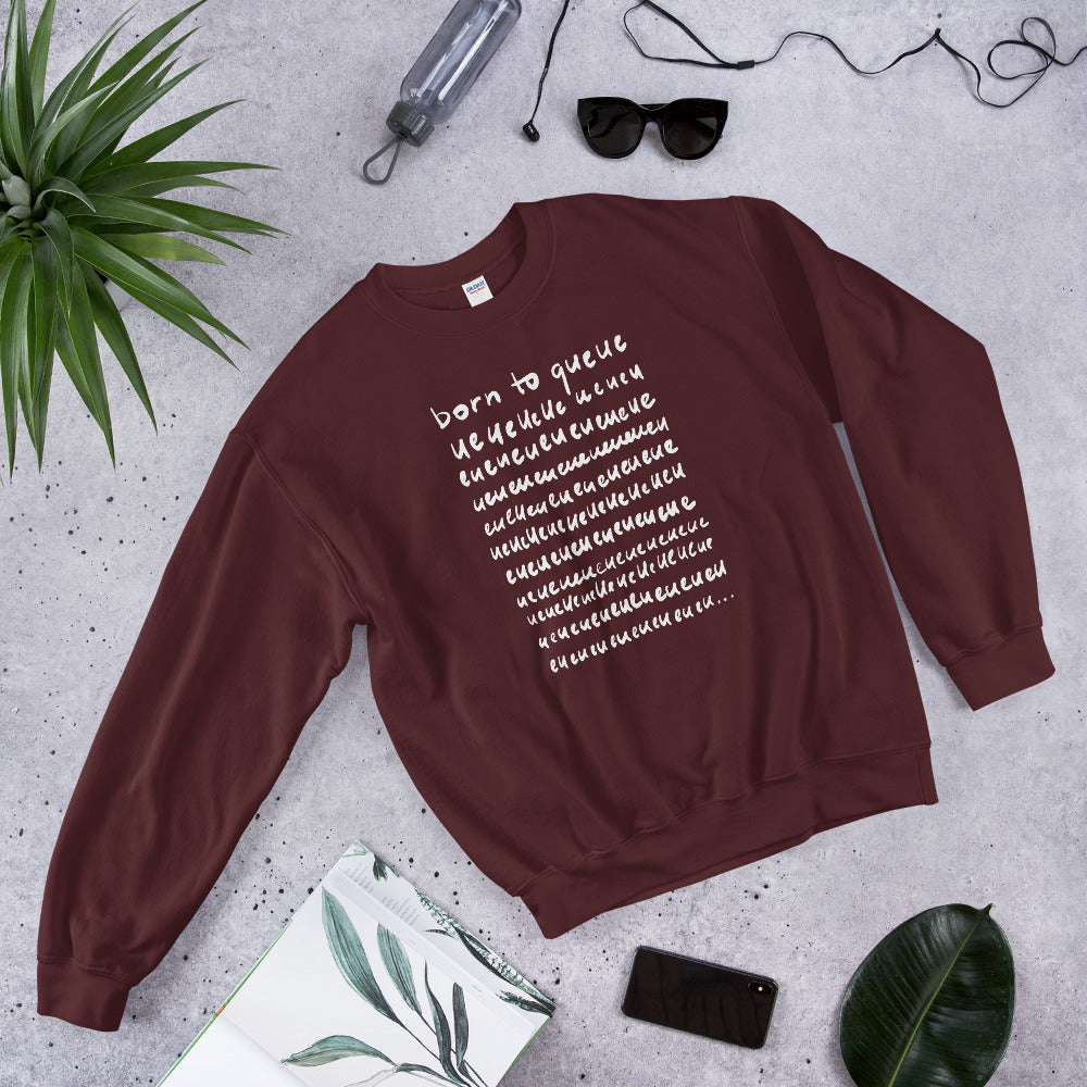Born to Queue Unisex Sweatshirt