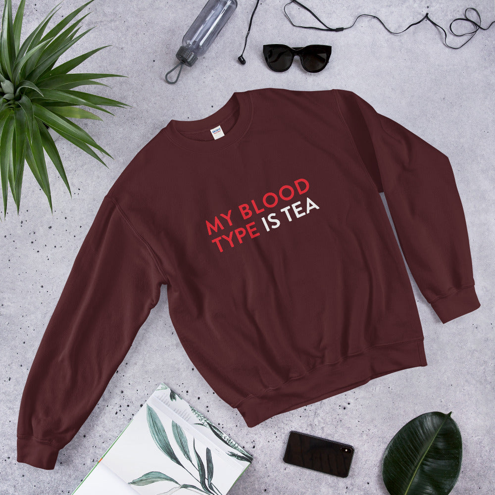 My blood type is tea Unisex Sweatshirt