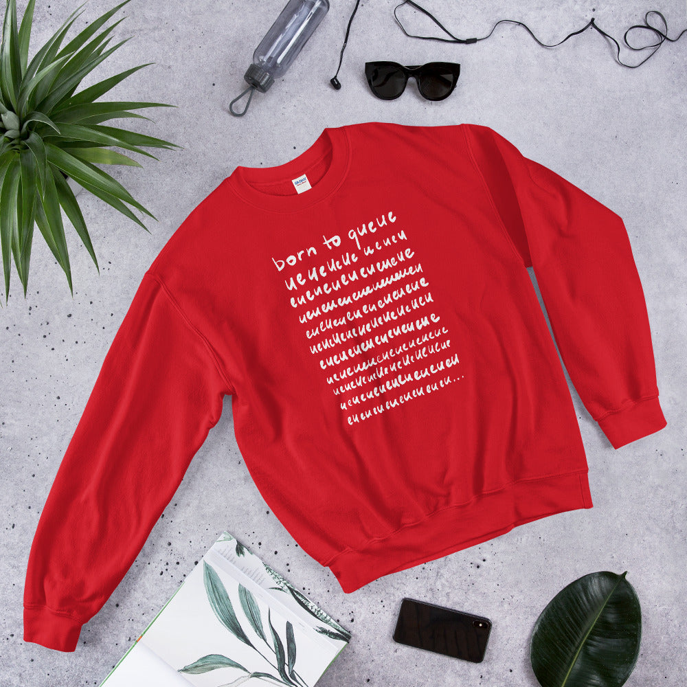 Born to Queue Unisex Sweatshirt