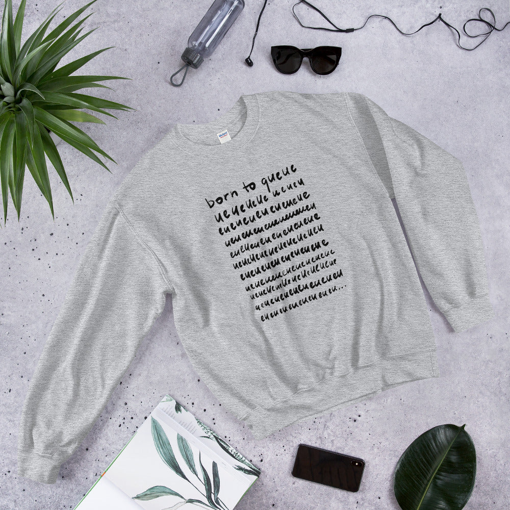 Born to Queue Unisex Sweatshirt