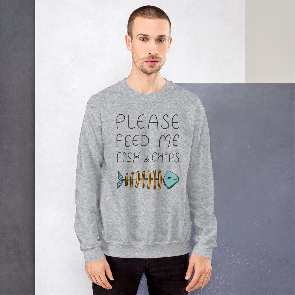 Feed me Fish & Chips Unisex Sweatshirt