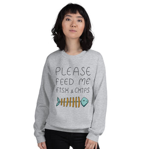 Feed me Fish & Chips Unisex Sweatshirt