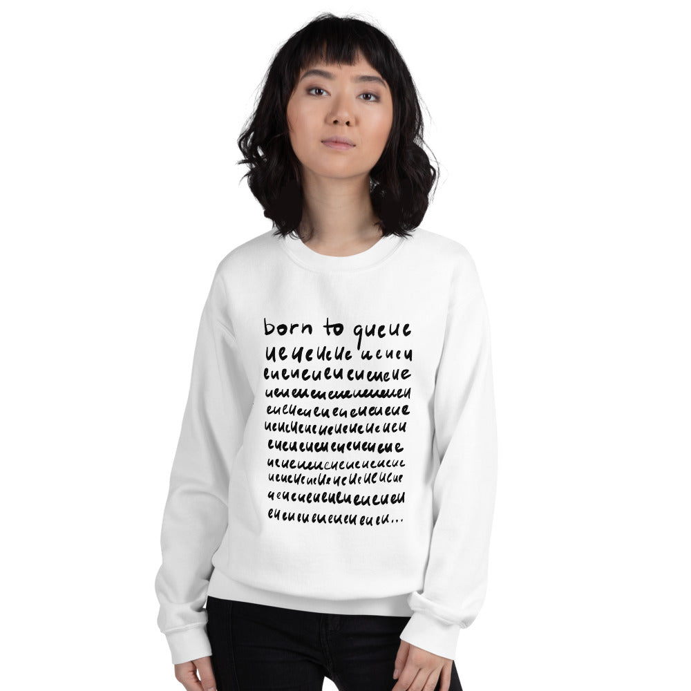 Born to Queue Unisex Sweatshirt