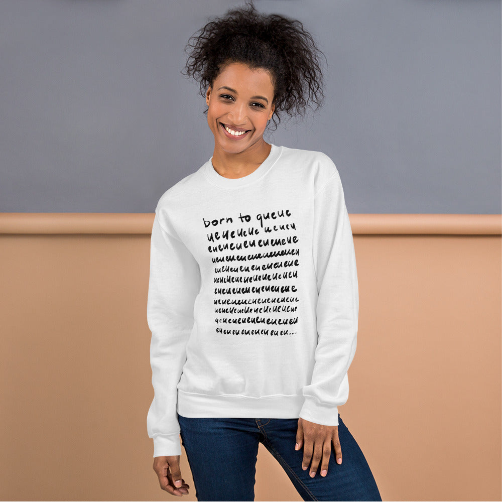 Born to Queue Unisex Sweatshirt